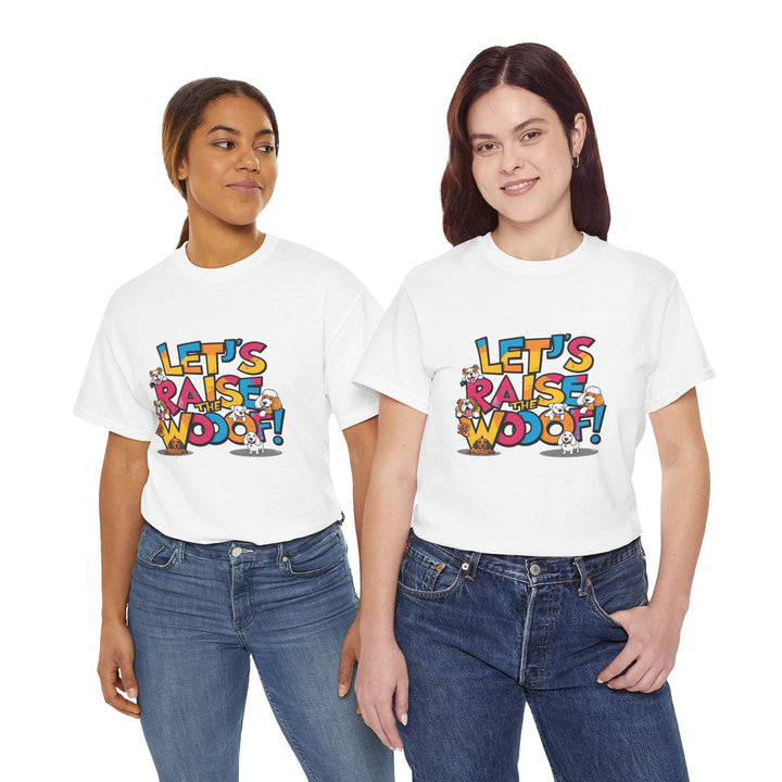Whimsical Cotton Tee - Let's Raise the Woof, Dog Lovers Gift, Funny Pet Lover Shirt, Cute Animal Tee, Birthday Gift for Dog