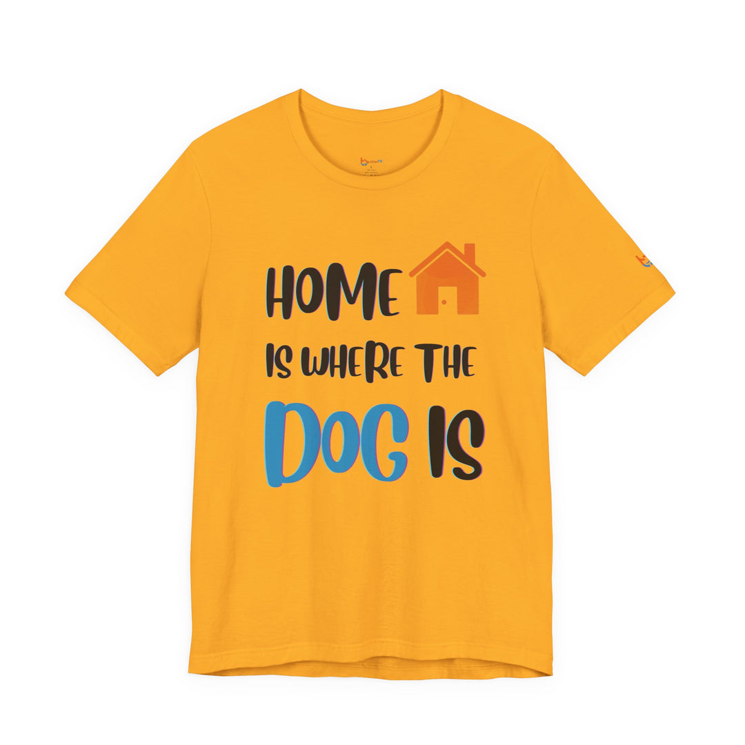 brillasTU Home Is Where The Dog Is Shirt Dog Lover Gift Cotton