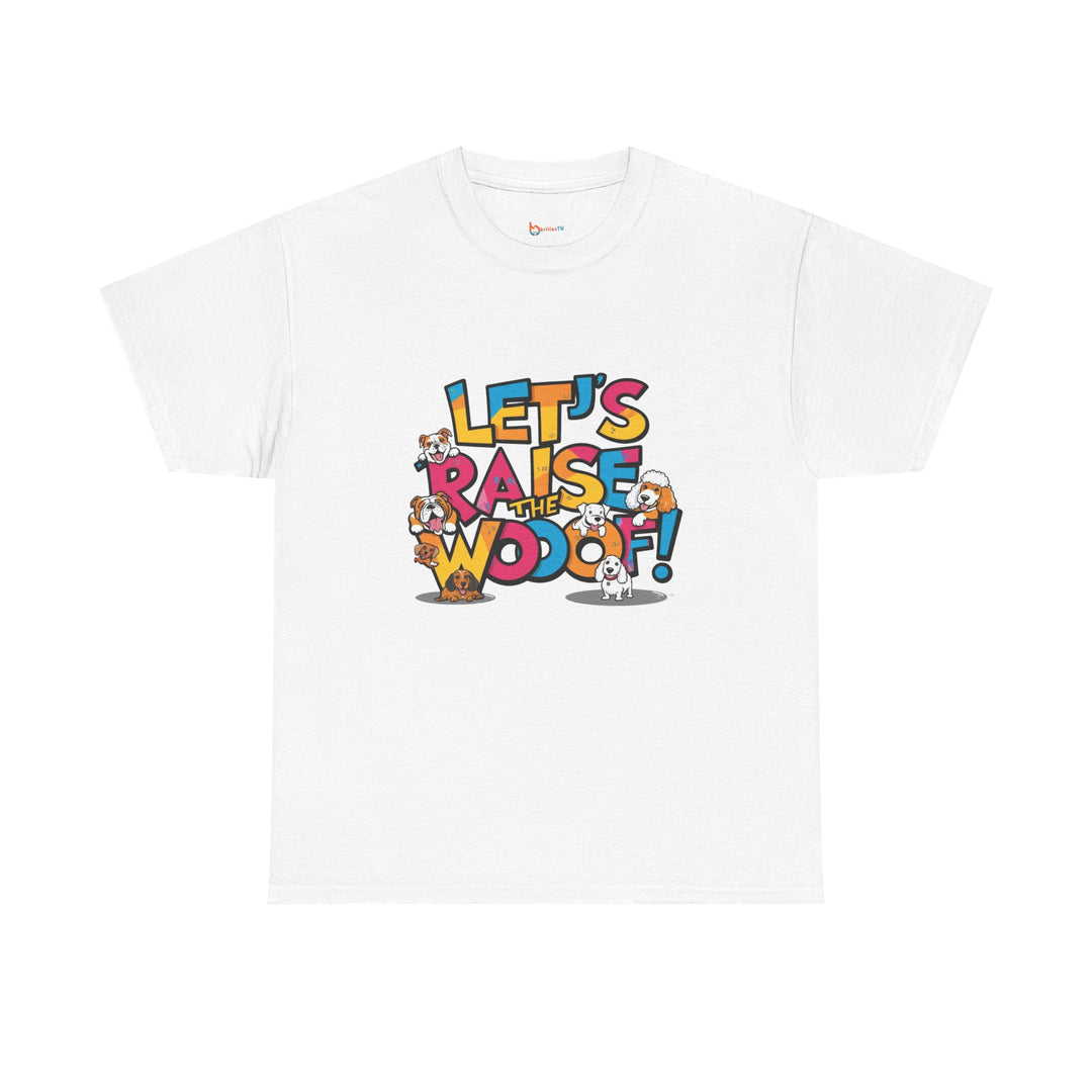 Whimsical Cotton Tee - Let's Raise the Woof, Dog Lovers Gift, Funny Pet Lover Shirt, Cute Animal Tee, Birthday Gift for Dog