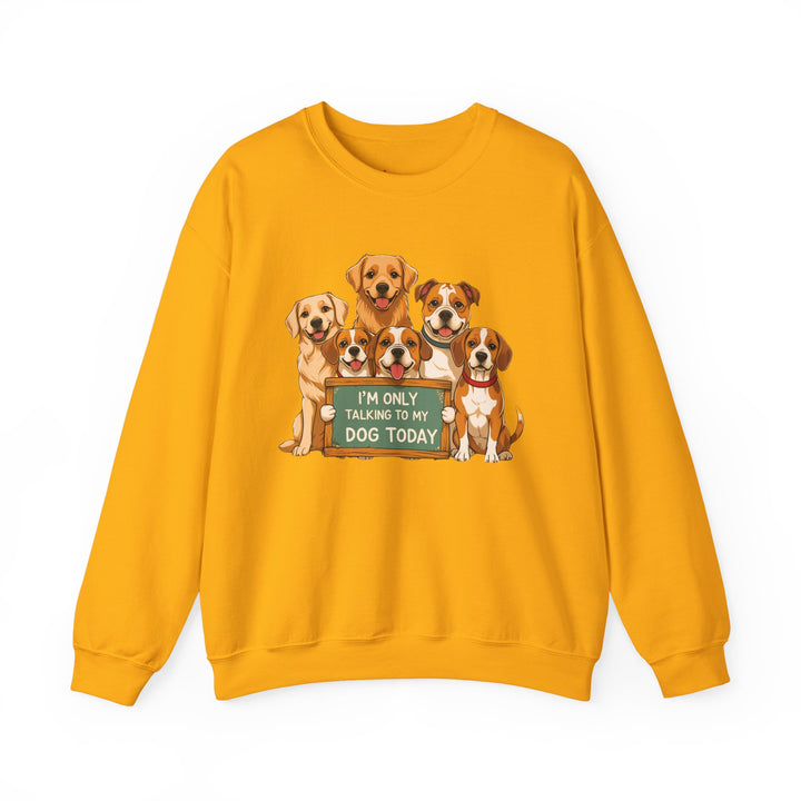 I'm Only Talking to My Dog Today" Sweatshirt - Cozy & Funny Dog Lover Gift, Unisex Crewneck