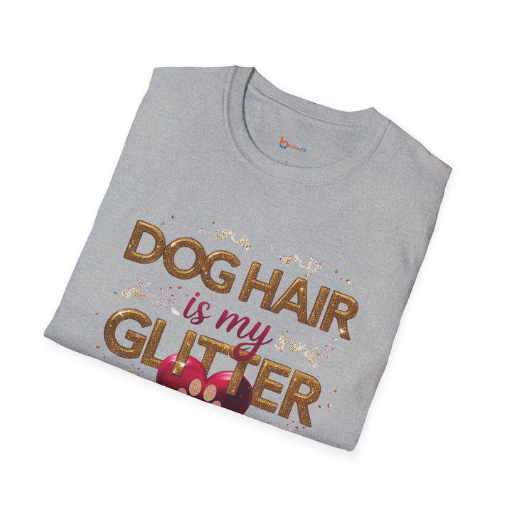 Dog Hair is My Glitter T-Shirt - Funny Pet Lover Tee, Unisex Softstyle Dog Mom Gift