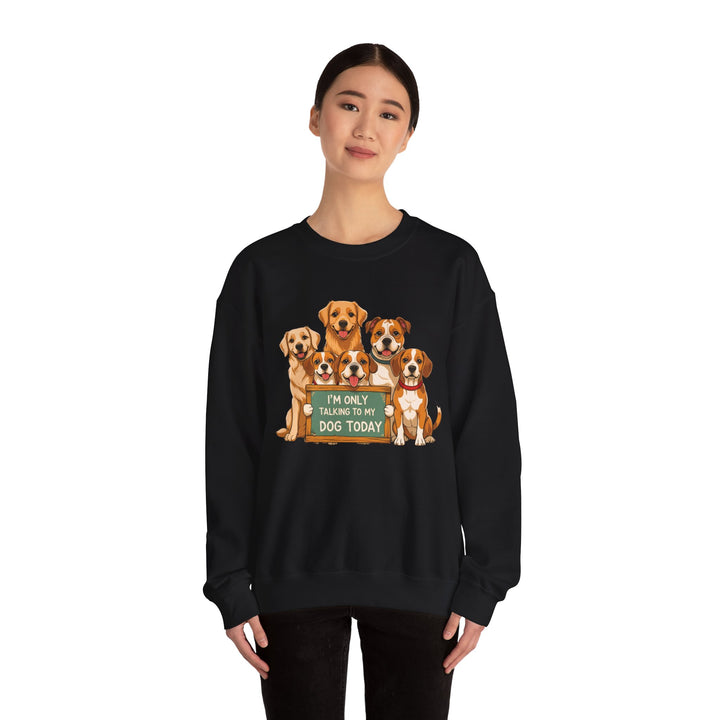 I'm Only Talking to My Dog Today" Sweatshirt - Cozy & Funny Dog Lover Gift, Unisex Crewneck