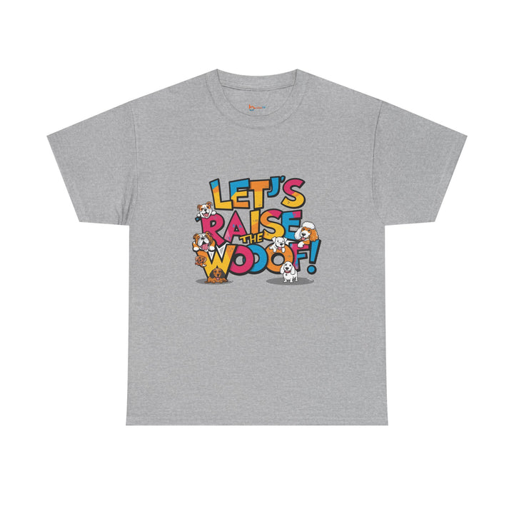 Whimsical Cotton Tee - Let's Raise the Woof, Dog Lovers Gift, Funny Pet Lover Shirt, Cute Animal Tee, Birthday Gift for Dog