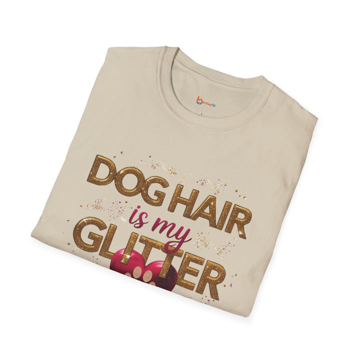 Dog Hair is My Glitter T-Shirt - Funny Pet Lover Tee, Unisex Softstyle Dog Mom Gift