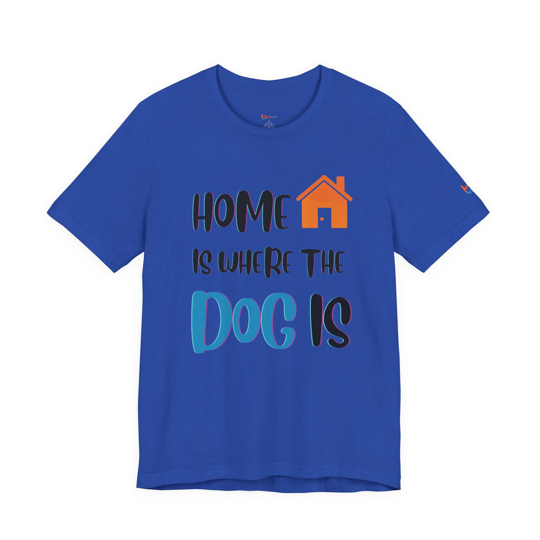 brillasTU Home Is Where The Dog Is Shirt Dog Lover Gift Cotton