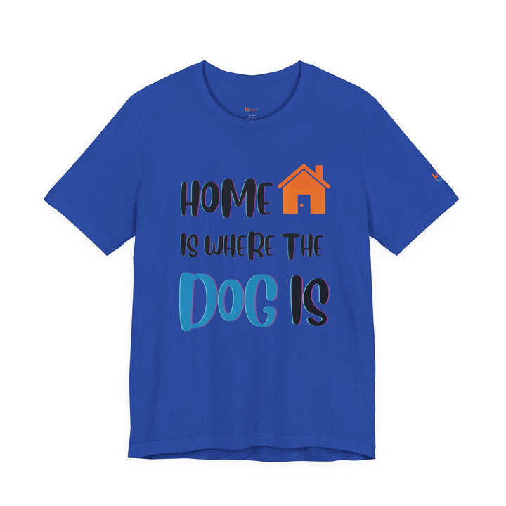 brillasTU Home Is Where The Dog Is Shirt Dog Lover Gift Cotton