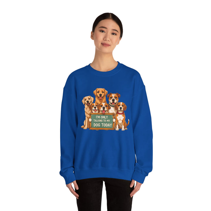 I'm Only Talking to My Dog Today" Sweatshirt - Cozy & Funny Dog Lover Gift, Unisex Crewneck