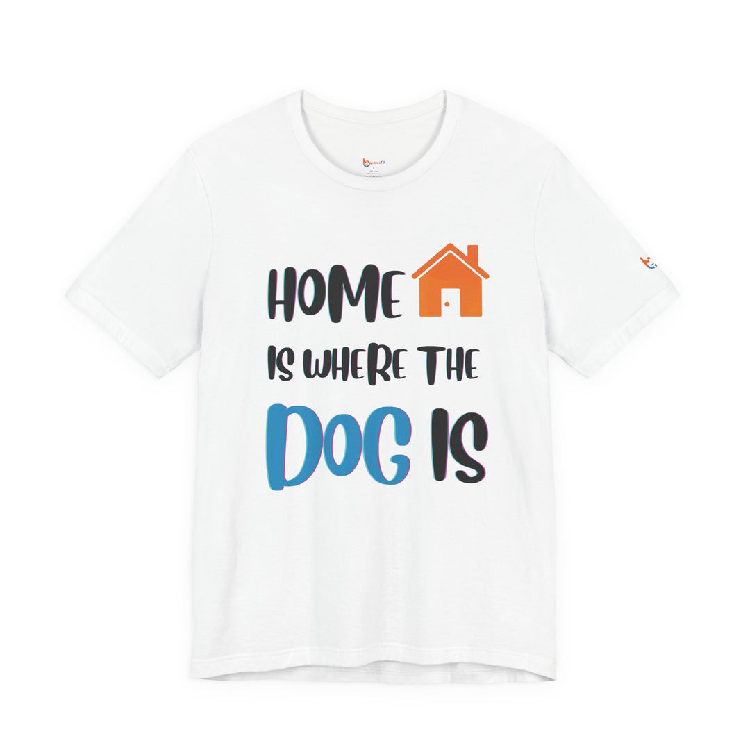 brillasTU Home Is Where The Dog Is Shirt Dog Lover Gift Cotton