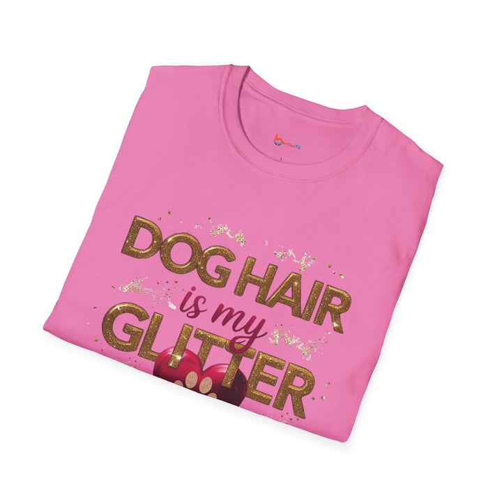 Dog Hair is My Glitter T-Shirt - Funny Pet Lover Tee, Unisex Softstyle Dog Mom Gift