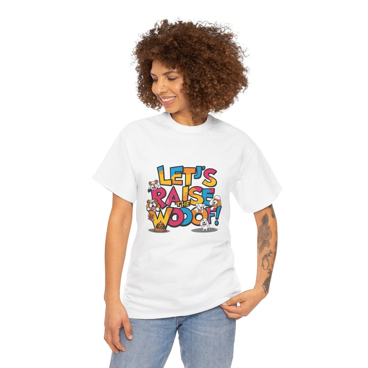 Whimsical Cotton Tee - Let's Raise the Woof, Dog Lovers Gift, Funny Pet Lover Shirt, Cute Animal Tee, Birthday Gift for Dog
