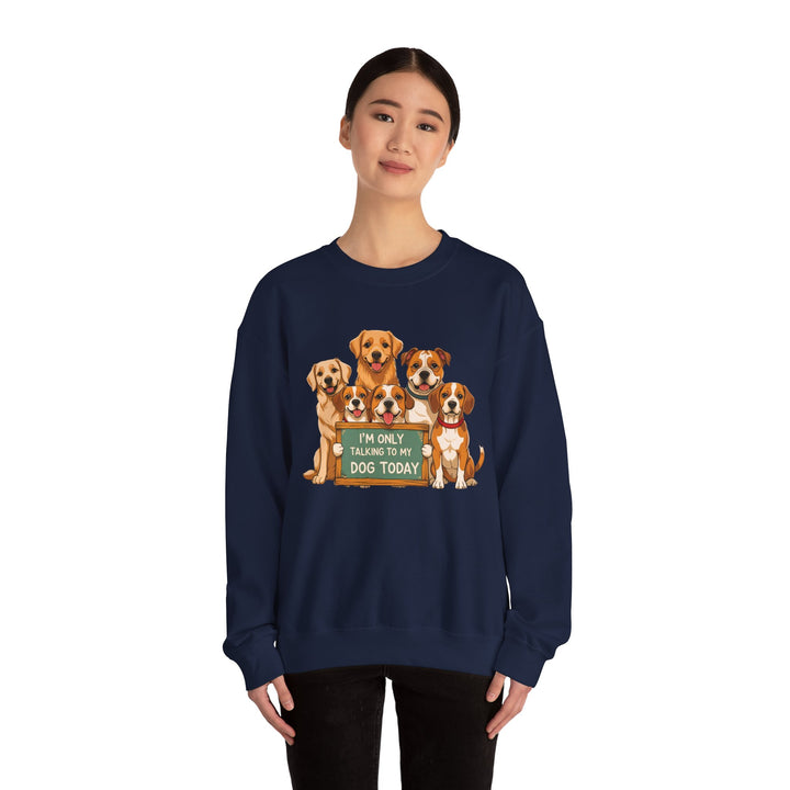 I'm Only Talking to My Dog Today" Sweatshirt - Cozy & Funny Dog Lover Gift, Unisex Crewneck