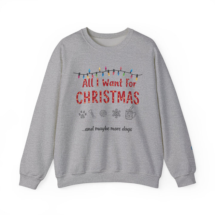 All I Want for Christmas… and Maybe More Dogs Crewneck Sweatshirt - brillasTU #