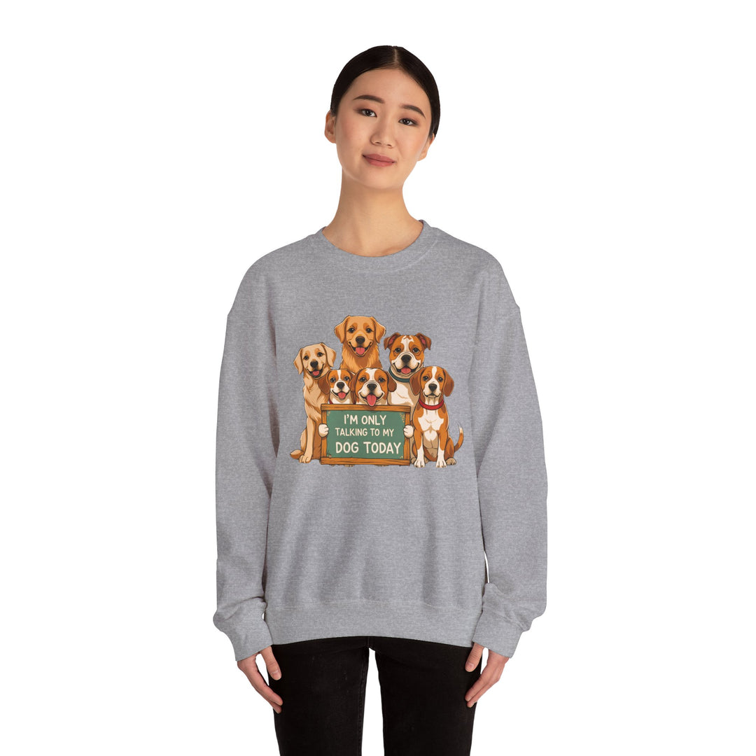I'm Only Talking to My Dog Today" Sweatshirt - Cozy & Funny Dog Lover Gift, Unisex Crewneck