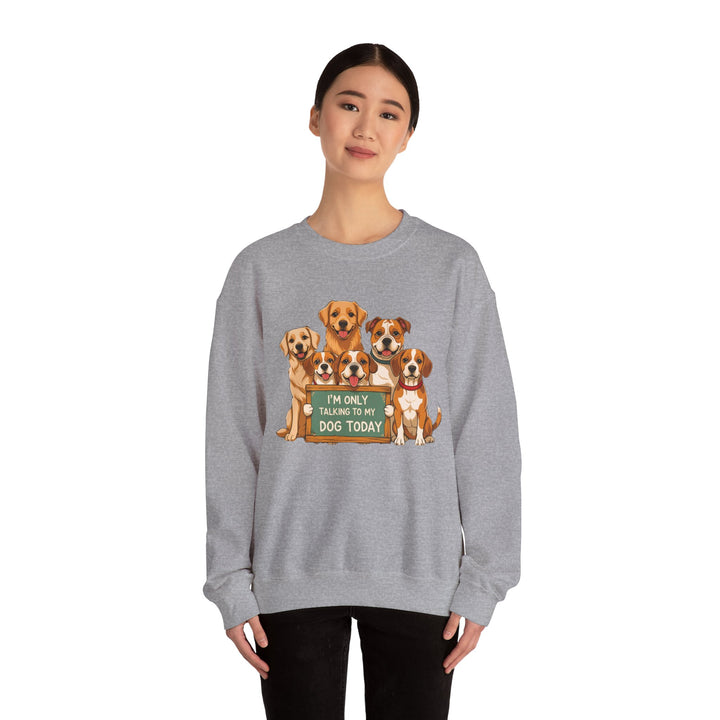 I'm Only Talking to My Dog Today" Sweatshirt - Cozy & Funny Dog Lover Gift, Unisex Crewneck