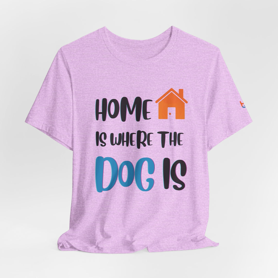 brillasTU Home Is Where The Dog Is Shirt Dog Lover Gift Cotton