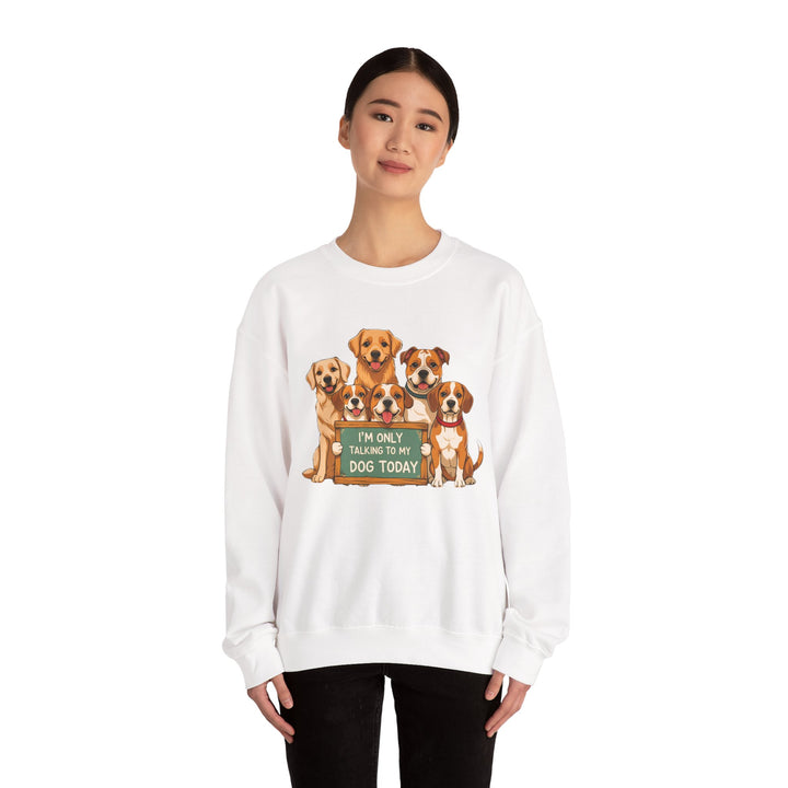 I'm Only Talking to My Dog Today" Sweatshirt - Cozy & Funny Dog Lover Gift, Unisex Crewneck
