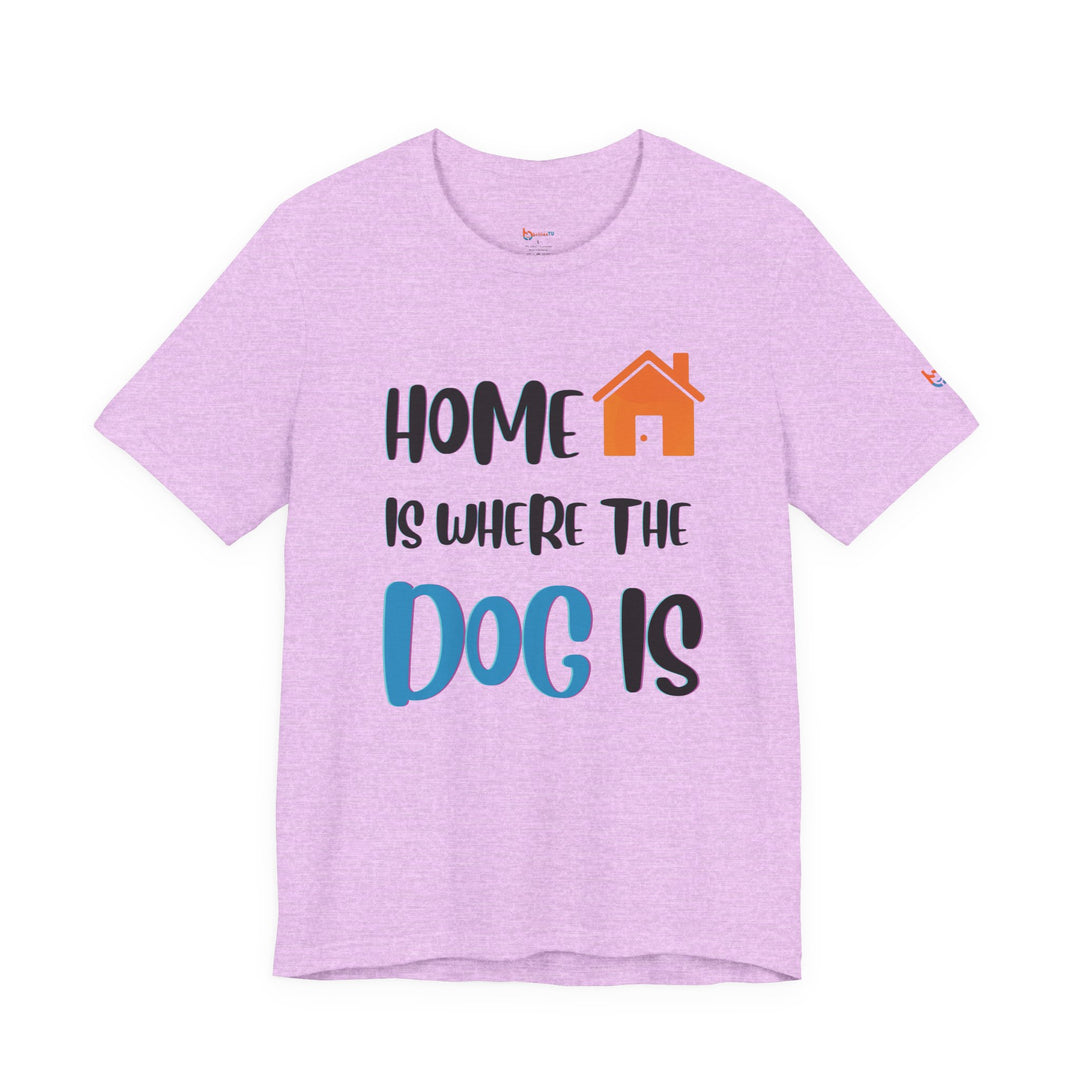 brillasTU Home Is Where The Dog Is Shirt Dog Lover Gift Cotton
