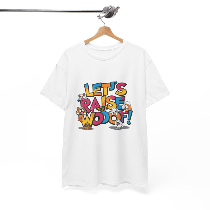 Whimsical Cotton Tee - Let's Raise the Woof, Dog Lovers Gift, Funny Pet Lover Shirt, Cute Animal Tee, Birthday Gift for Dog