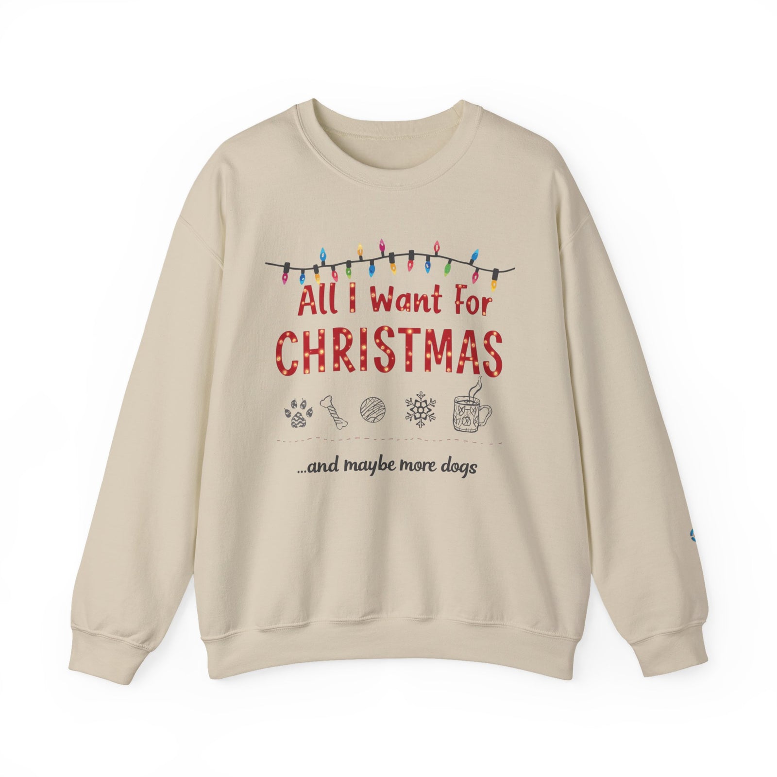 All I Want for Christmas… and Maybe More Dogs Crewneck Sweatshirt - brillasTU #