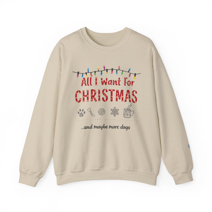 All I Want for Christmas… and Maybe More Dogs Crewneck Sweatshirt - brillasTU #
