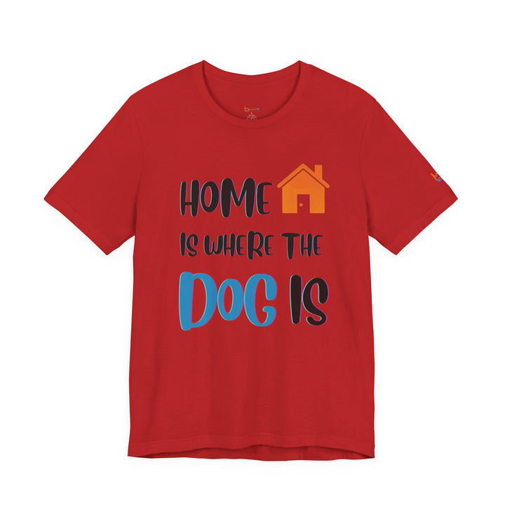 brillasTU Home Is Where The Dog Is Shirt Dog Lover Gift Cotton