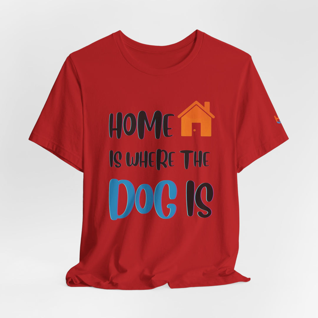 brillasTU Home Is Where The Dog Is Shirt Dog Lover Gift Cotton