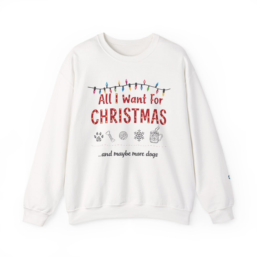 All I Want for Christmas… and Maybe More Dogs Crewneck Sweatshirt - brillasTU #